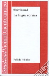 La lingua ebraica. Profilo storico-strutturale libro di Durand Olivier