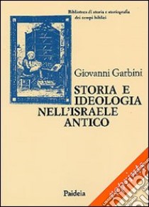 Storia e ideologia nell'Israele antico libro di Garbini Giovanni