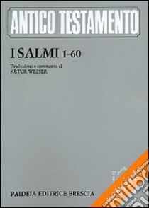 I Salmi. Vol. 1: Ps. 1-60 libro di Weiser Artur; Federici T. (cur.)