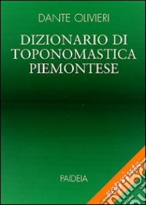 Dizionario di toponomastica piemontese libro di Olivieri Dante