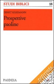 Prospettive paoline libro di Käsemann Ernst; Montagnini F. (cur.)