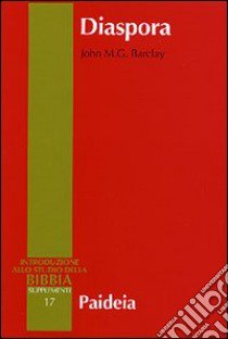 Diaspora. I giudei nella diaspora mediterranea da Alessandro a Traiano (323 a. C.-117 d. C.) libro di Barclay John M. G.