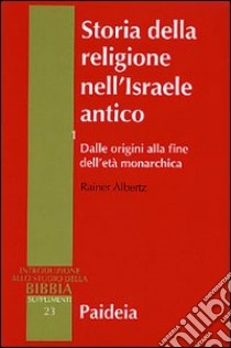 Storia della religione nell'Israele antico. Vol. 1: Dalle origini alla fine dell'età monarchica libro di Albertz Rainer