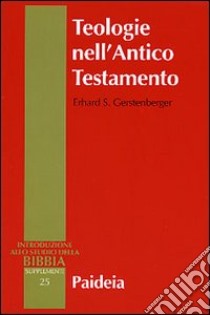 Teologie nell'Antico Testamento. Pluralità e sincretismo della fede veterotestamentaria libro di Gerstenberger Erhard s.