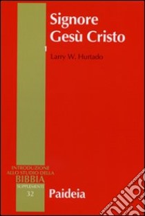 Signore Gesù Cristo. La venerazione di Gesù nel cristianesimo più antico. Vol. 1 libro di Hurtado Larry W.