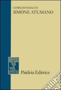 Simone Atumano. Monaco di Studio, arcivescovo latino di Tebe. Secolo XIV libro di Fedalto Giorgio