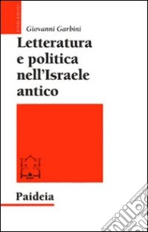 Letteratura e politica nell'Israele antico libro di Garbini Giovanni