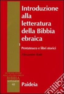 Introduzione alla letteratura della Bibbia ebraica. Vol. 1: Pentateuco e libri storici libro di Rofé Alexander