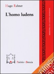 L'uomo che gioca libro di Rahner Hugo; Soffritti O. (cur.)