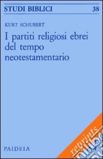 I partiti religiosi ebrei del tempo neotestamentario libro di Schubert Kurt