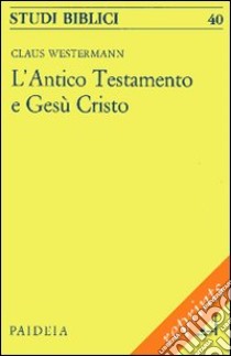 L'antico Testamento e Gesù Cristo libro di Westermann Claus