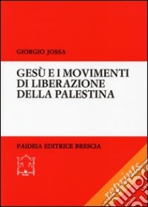 Gesù e i movimenti di liberazione della Palestina libro di Jossa Giorgio