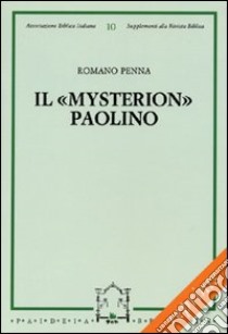 Il «mysterion» paolino. Traiettoria e costituzione libro di Penna Romano