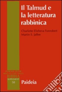 Il Talmud e la letteratura rabbinica libro di Elisheva Fonrobert Charlotte; Jaffee Martin S.; Perani M. (cur.)