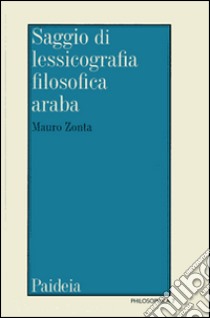 Saggio di lessicografia filosofica araba medievale libro di Zonta Mauro