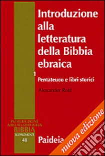 Introduzione alla letteratura della Bibbia ebraica. Vol. 1: Pentateuco e libri storici libro di Rofé Alexander