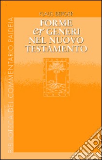 Forme e generi nel Nuovo Testamento libro di Berger Klaus; Esposto C. (cur.)