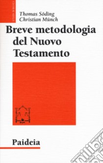 Breve metodologia del Nuovo Testamento libro di Söding Thomas; Münch Christian