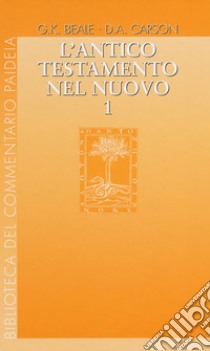 L'Antico Testamento nel Nuovo. Vol. 1-3 libro di Beale Gregory K.; Carson Donald A.; Larini R. (cur.)