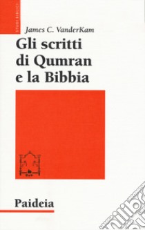 Gli scritti di Qumran e la Bibbia libro di Vanderkam James C.