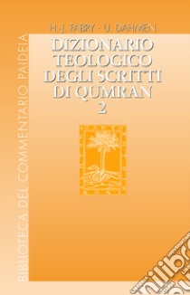 Dizionario teologico degli scritti di Qumran. Vol. 2: b'h - hajil libro di Dahmen U. (cur.); Fabry H. (cur.)