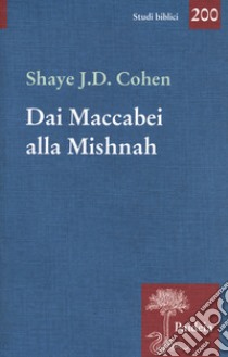 Dai Maccabei alla Mishnah libro di Cohen Shave J. D.