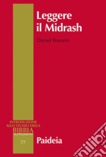 Leggere il Midrash. Lettura e intertestualità libro di Boyarin Daniel; Scanu M. P. (cur.)