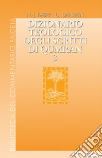 Dizionario teologico degli scritti di Qumran. Vol. 3: hêq - kâbas libro di Dahmen U. (cur.); Fabry H. (cur.)