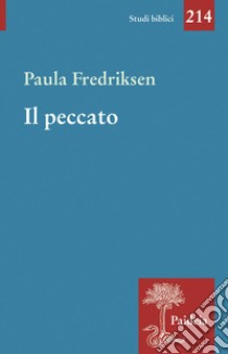 Il peccato. Agli albori di un'idea libro di Fredriksen Paula