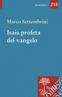 Isaia profeta del Vangelo libro di Settembrini M. (cur.)