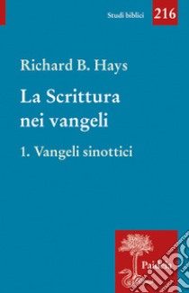 La scrittura nei Vangeli. Vol. 1: Vangeli sinottici libro di Hays Richard B.
