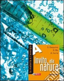 Invito alla natura. La materia e l'energia. Pe r la Scuola media. Con espansione online libro di BO - DEQUINO - ISCRA