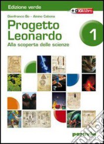 Progetto Leonardo. Con quaderno di scienze. Per la Scuola media. Vol. 1: Fenomeni fisici e chimici libro di Bo Gianfranco, Cabona Ainino