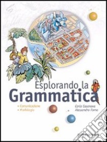 Esplorando la grammatica. Per la Scuola media libro di Casanova Carla, Forno Alessandro