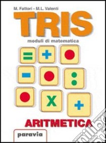 Tris. Moduli di matematica. Modulo E: Le figure geometriche del piano. Equivalenza e trasformazioni. Per la Scuola media libro di Fattori Mario, Valenti M. Luisa