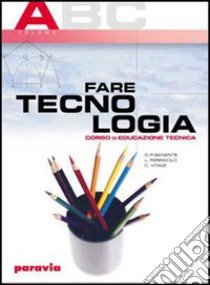 Fare tecnologia. Corso di educazione tecnica. Modulo A-C. Con quaderno. Per la Scuola media libro di BENENTE G.P. - FERRAIOLO L. - VITALE C.