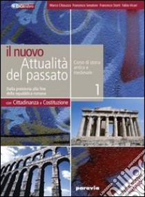 Il nuovo attualità del passato. Con Cittadinanza e Costituzione. Per le Scuole superiori. Con espansione online libro di Chiauzza Marco, Senatore Francesco, Storti Francesco