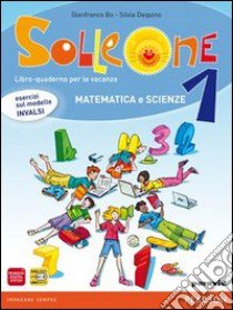 Solleone. Matematica. Scienze. Per la Scuola memedia. Con espansione online. Vol. 1 libro di Bo Gianfranco, Dequino Silvia
