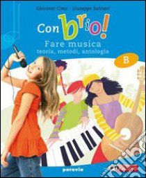 Con brio! Storia della musica-Metodo e antologia-Musica d'insieme. Per la Scuola media. Con espansione online libro di Cima Giovanni, Salinari Giuseppe, Lipeti E.