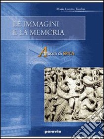 Le immagini e la memoria. Per la Scuola media (B) libro di Tordini M. Loretta