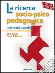 Ricerca socio-psico-pedagogica. Per i Licei e gli Ist. magistrali. Vol. 1 libro di Bianchi Adele, Di Giovanni Parisio