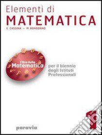 Elementi di matematica. Per gli Ist. Professionali. Vol. 3 libro di Cassina E., Bondonno M.