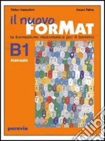 Il nuovo ForMat B2. La formazione matematica. Manuale. Con esercizi. Per il biennio delle Scuole superiori libro di Maraschini Walter, Palma Mauro