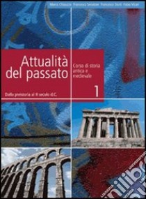 Attualità del passato. Per le Scuole superiori. Vol. 2: Dalla crisi dell'Impero romano al XIV secolo libro di Chiauzza Marco, Senatore Francesco, Storti Francesco