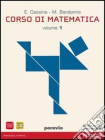 Corso di matematica. Per le Scuole superiori. Con espansione online. Vol. 1 libro di Cassina, Bondonno