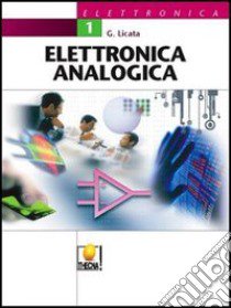 Elettronica analogica. Per le Scuole superiori (1) libro di Licata Giuseppe