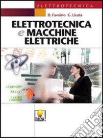 Elettrotecnica e macchine elettriche. Per le Scuole superiori libro di Favoino D. - Licata Giuseppe