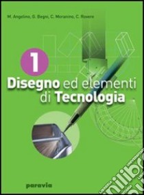 Disegno ed elementi di tecnologia. Per gli Ist. tecnici industriali. Vol. 2 libro di Angelino Mario, Begni G. Franco, Rovere Cesare