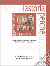 La storia perché. Per le Scuole superiori libro di Chiauzza Marco, Senatore Francesco