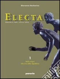 Electa. Per le Scuole superiori. Vol. 1 libro di Garbarino Giovanna